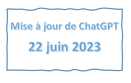 ChatGPT - mise-à-jour du 22 juin 2023